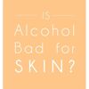Cồn trong mỹ phẩm có thực sự gây hại cho da?