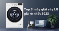 Đánh giá 3 model máy giặt sấy LG giá rẻ cho năm 2023
