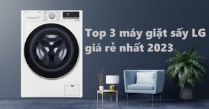 Đánh giá 3 model máy giặt sấy LG giá rẻ cho năm 2023