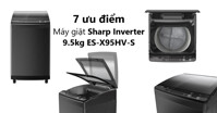 Đánh giá 7 ưu điểm của máy giặt Sharp Inverter 9.5 Kg ES-X95HV-S 2021 - liệu có nên mua không?