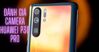 Đánh giá chất lượng camera của Huawei P30 Pro có tốt không?