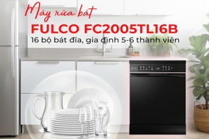Đánh giá chi tiết về máy rửa bát âm tủ 16 bộ Fulco FC2005TL16B