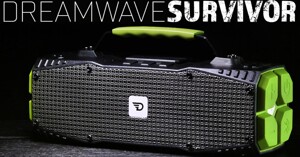 Đánh giá Dreamwave Survivor: Công suất mạnh mẽ đủ để 'kích' cả ô tô