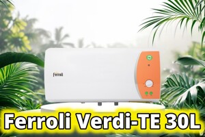Đánh giá Ferroli Verdi 30 TE – Ưu nhược điểm người dùng nên cân nhắc