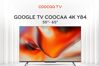 Đánh giá Google tivi Coocaa 55 inch 55Y84: Chất lượng xuất sắc trong tầm giá 6 triệu đồng