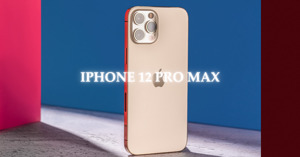 Đánh giá iPhone 12 Pro Max: Có còn là lựa chọn tốt năm 2021?