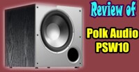 Đánh giá loa siêu trầm nhỏ gọn Polk Audio PSW10