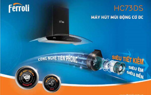 Đánh giá máy hút mùi Ferroli có tốt không, giá bao nhiêu, mua loại nào