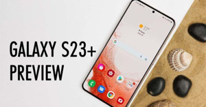 Đánh giá nhanh điện thoại Samsung Galaxy S23 Plus vừa ra mắt