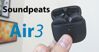 Đánh giá những điểm mới và nổi bật trên chiếc tai nghe SoundPEATS Air 3
