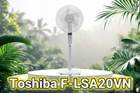 Đánh giá quạt đứng Toshiba F-LSA20VN - Hàng nhật, chất lượng thật