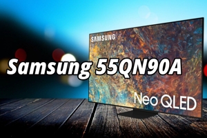 Đánh giá Samsung 55QN90A: Siêu phẩm 2021 nay đã có giá hợp lý, dễ tiếp cận hơn