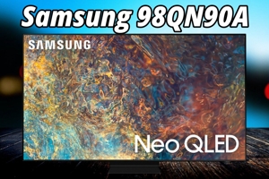 Đánh giá Samsung 98QN90A: Trải nghiệm đột phá với siêu phẩm màn ảnh rộng