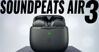 Đánh giá SoundPEATS Air3: Cải tiến, thay thế AirPods giá rẻ tốt nhất!