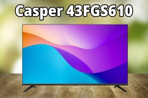 Đánh giá tivi Casper 43FGS610: Liệu "Ngon – bổ – rẻ" có thật sự tốt?