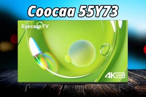 Đánh giá tivi Coocaa 55Y73: Trải nghiệm 4K ấn tượng với nhiều tính năng đột phá
