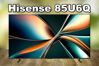 Đánh giá tivi Hisense 85U6Q: “Tân binh” MiniLED đáng gờm của năm 2025