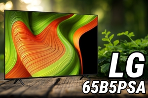 Đánh giá tivi LG 65B5PSA: Tương phản vô hạn, màu sắc sống động nhưng nên mua hay không?