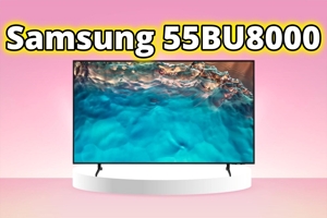 Đánh giá tivi Samsung 55 inch 55BU8000 – Có nên mua trong năm 2025 nữa không?