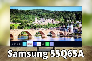 Đánh giá tivi Samsung 55Q65A – Cân bằng chất lượng và giá cả
