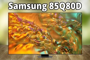 Đánh giá tivi Samsung 85Q80D – Ưu nhược điểm người dùng cần nắm rõ