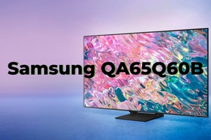 Đánh giá tivi Samsung QA65Q60B - Đầu tư hợp lý hay chỉ là lãng phí trong năm 2025?