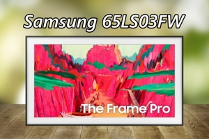 Đánh giá tivi Samsung The Frame Pro (65LS03FW) – Từ tivi trang trí đến rạp chiếu phim tại gia