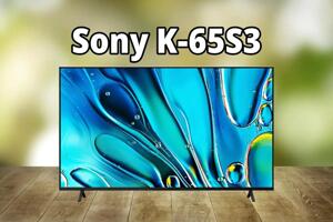 Đánh giá tivi Sony K-65S3 - Chất lượng hiển thị "đỉnh" nhất phân khúc phổ thông
