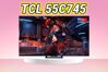 Đánh giá tivi TCL 55C745 - Tivi QLED gaming giá rẻ hiệu năng vượt trội