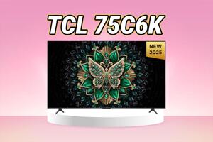 Đánh giá tivi TCL 75C6K - Hiển thị xuất sắc, chơi game đỉnh cao