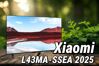Đánh giá tivi Xiaomi L43MA-SSEA 2025: Liệu có xứng đáng với giá tiền?
