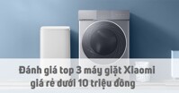 Đánh giá top 3 máy giặt Xiaomi giá rẻ dưới 10 triệu