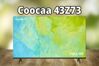 Đánh giá ưu điểm và nhược điểm của tivi Coocaa 43Z73