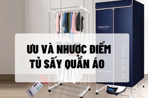 Đánh giá ưu nhược điểm của tủ sấy quần áo giá rẻ: Chất lượng tốt, nhưng không hợp với tất cả