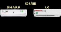 Đánh giá ưu - nhược điểm của điều hòa LG và điều hòa Sharp
