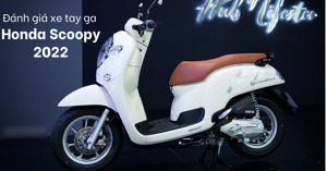 Đánh giá xe máy Honda Scoopy nhập khẩu: Thiết kế đẹp, tiết kiệm xăng