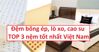 Đệm bông ép, lò xo, cao su - TOP 3 nệm tốt nhất Việt Nam