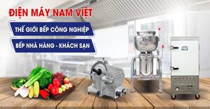 Điện máy Nam Việt – Chuyên thiết bị bếp công nghiệp, bếp nhà hàng khách sạn