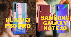 Điện thoại Huawei P30 Pro hay Samsung Galaxy Note 10 đáng mua hơn?