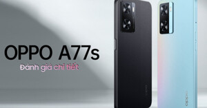 Điện thoại OPPO A77s giá chỉ còn 6 triệu đồng có nên mua không?