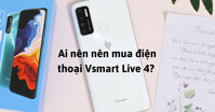 Điện thoại Vsmart Live 4 dành cho ai?