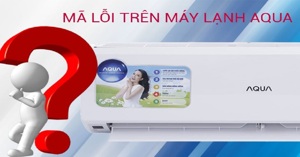 Điều hòa Aqua báo lỗi F1 do đâu? Khắc phục thế nào?