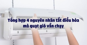 Điều hòa đã tắt nhưng quạt gió vẫn chạy: 4 nguyên nhân kèm cách khắc phục