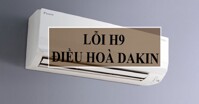 Điều hòa Daikin báo lỗi H9, đọc ngay bài viết này để biết cách sửa