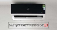 Điều hòa Electrolux báo lỗi E3 và cách khắc phục