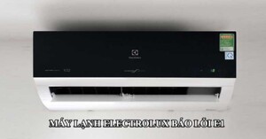 Điều hòa Electrolux báo lỗi E1: Nguyên nhân và cách sửa