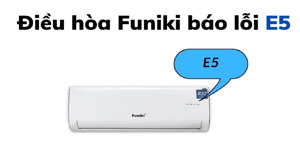 Điều hòa Funiki báo lỗi E5: Nguyên nhân và cách sửa