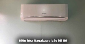 Điều hòa Nagakawa báo lỗi F6: Nguyên nhân và giải pháp