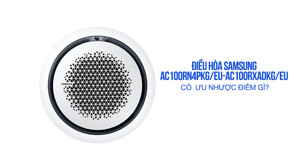 Điều hòa Samsung AC100RN4PKG/EU-AC100RXADKG/EU có ưu nhược điểm gì?