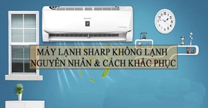 Điều hòa Sharp không lạnh: Nguyên nhân và cách sửa